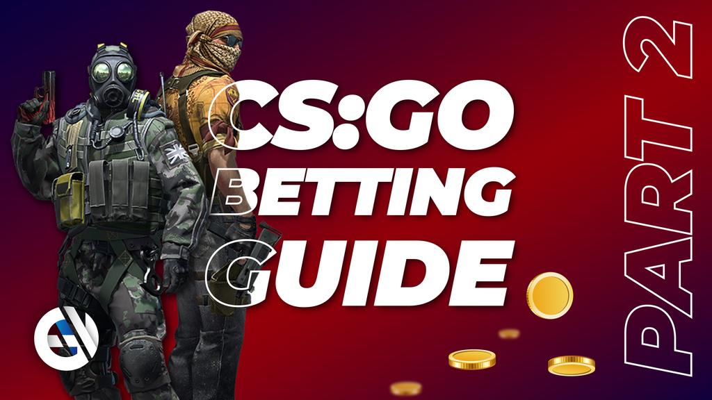 Guide on CS:GO Betting. What You Need to Know to Make Successful Bets
